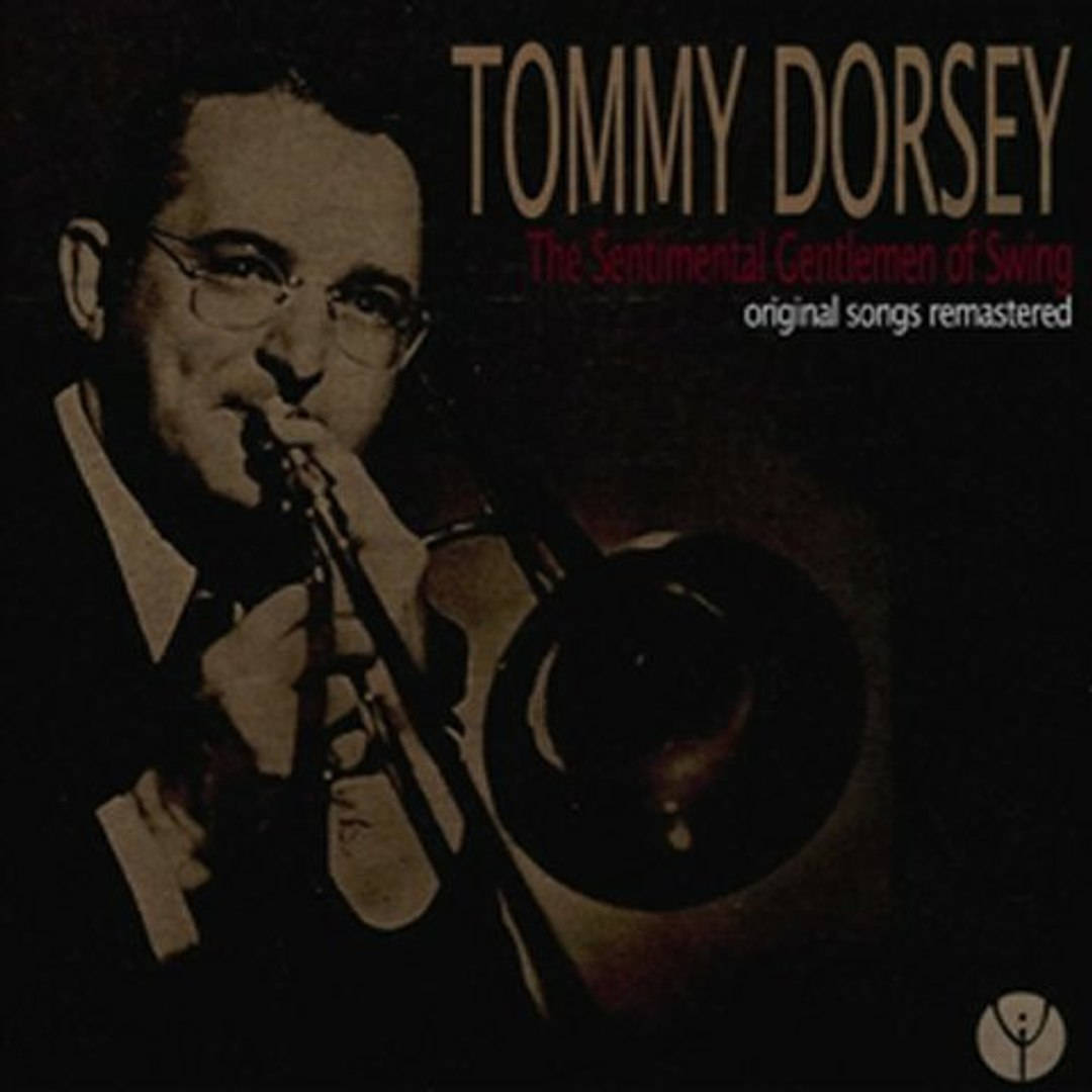 Tommy Dorsey Sentimental Gentlemen Of Swing