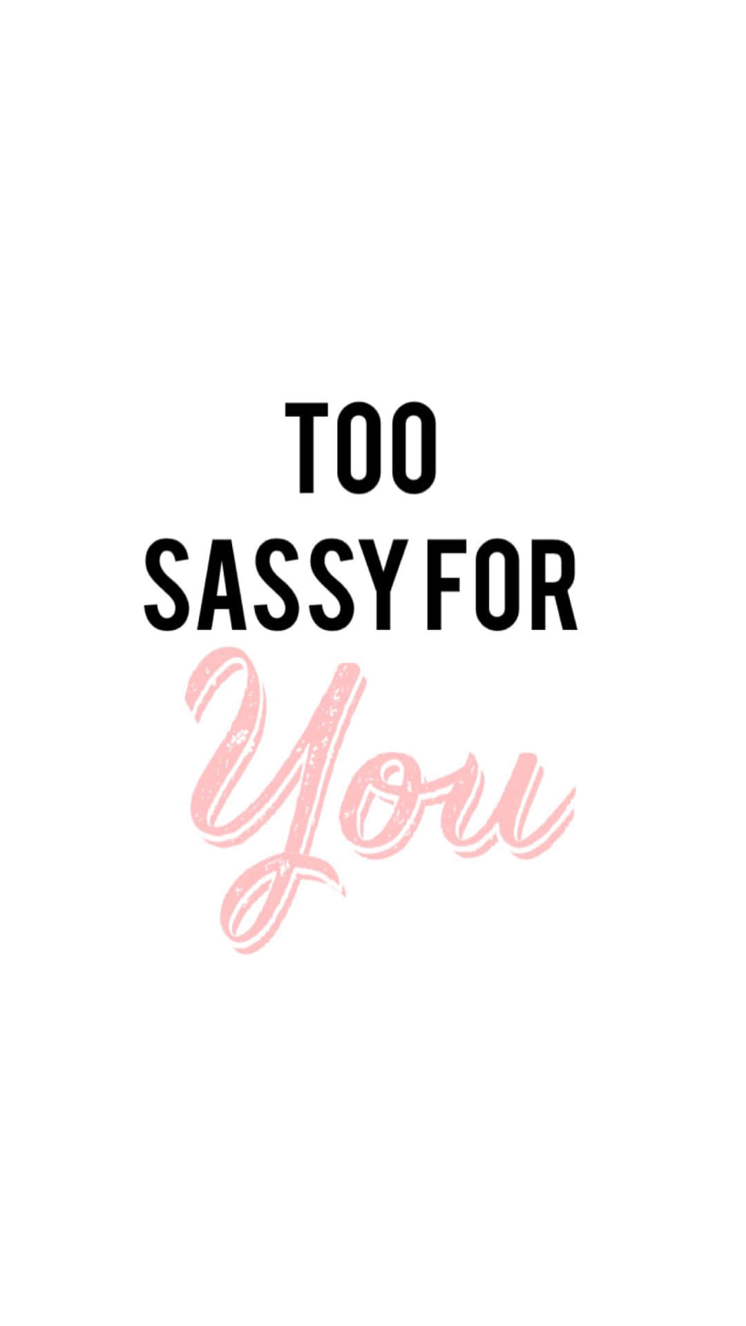 Too Sassy For You Background