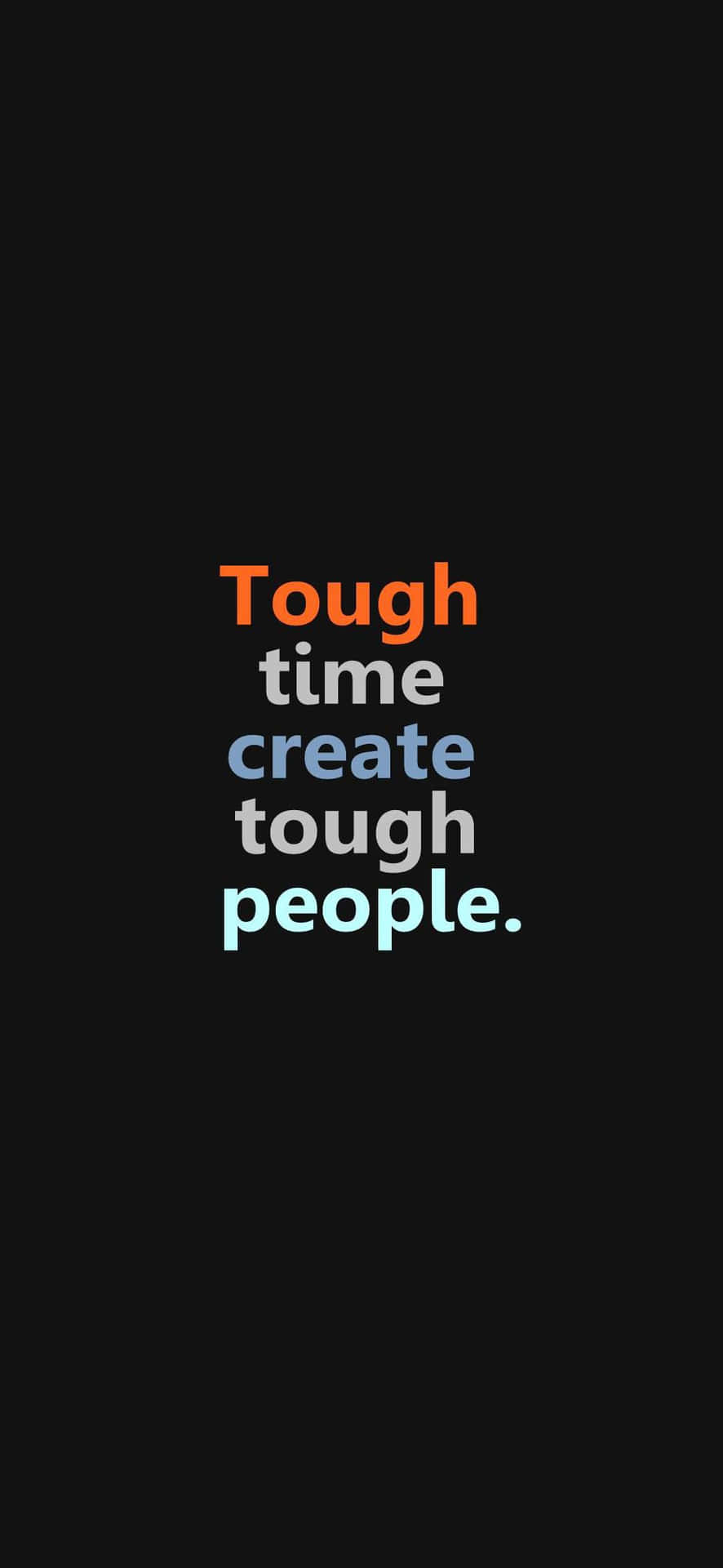 Tough Times Create Tough People