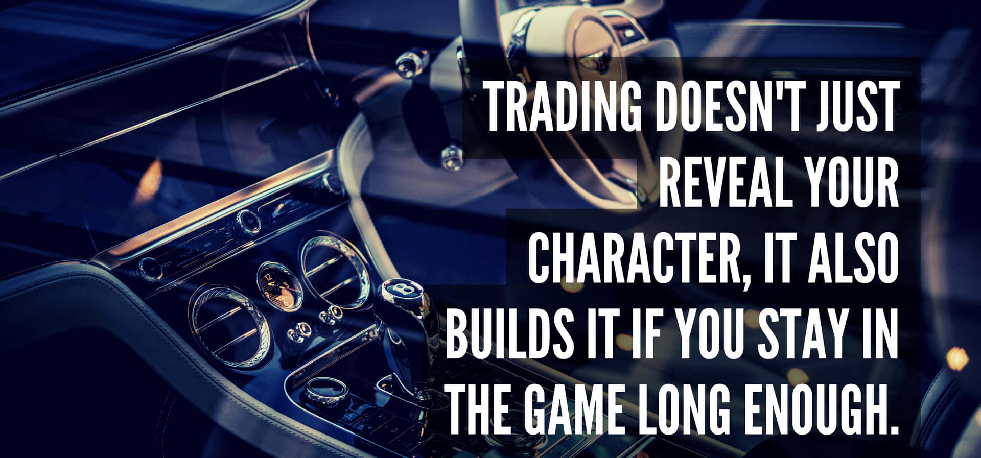 Trading Doesn't Just Reveal Character It Also Builds If You Stay In The Game Long Enough