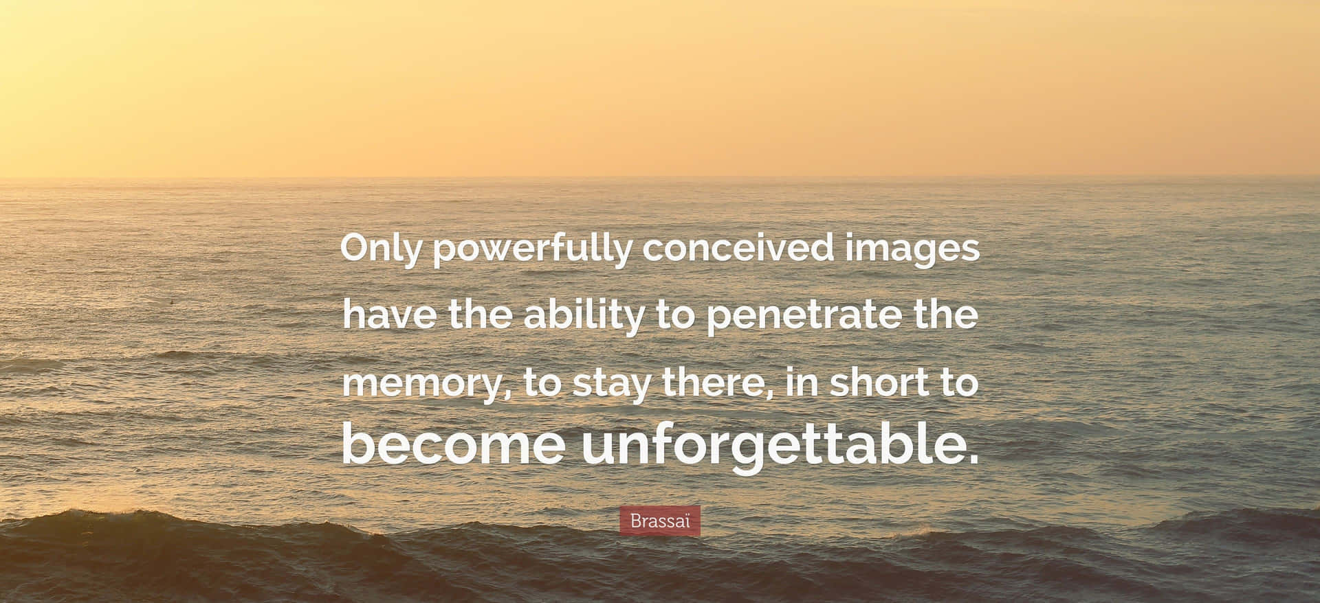 Unforgettable Ocean Quote Brassai Background