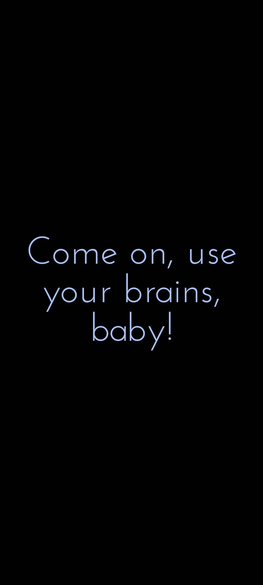 Use Your Brains Cerebral Quote