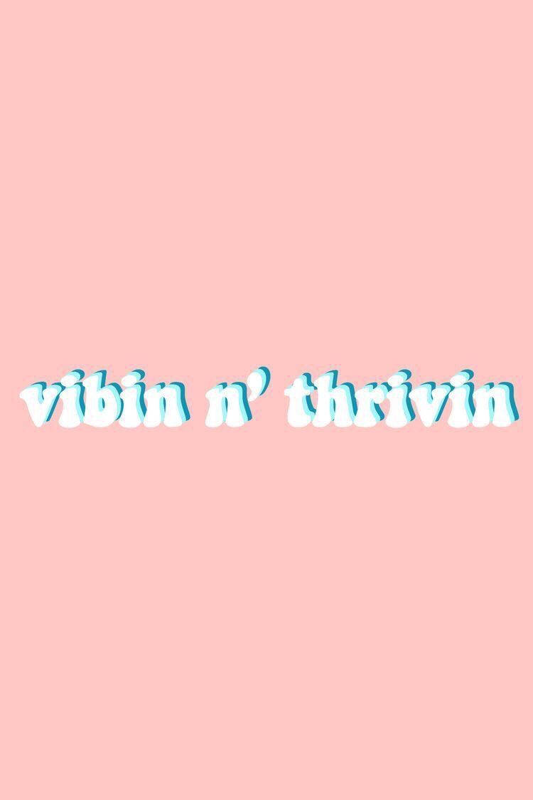 Vibing And Thriving Cute Quotes Background