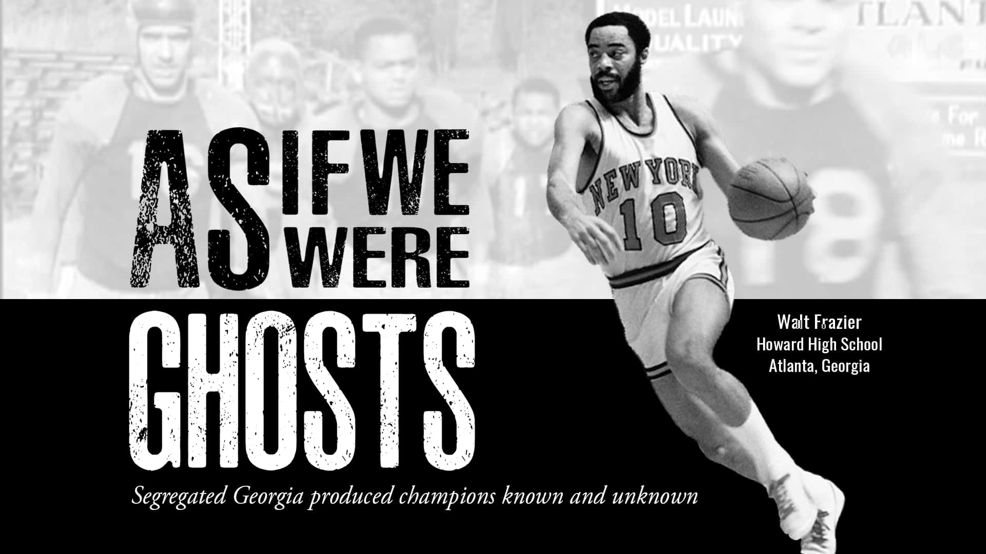Walt Frazier As If We Were Ghosts Documentary