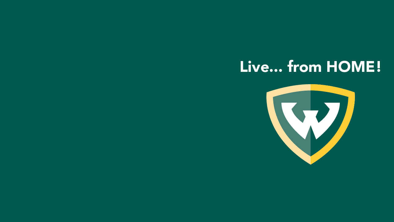 Wayne State University Live From Home Background