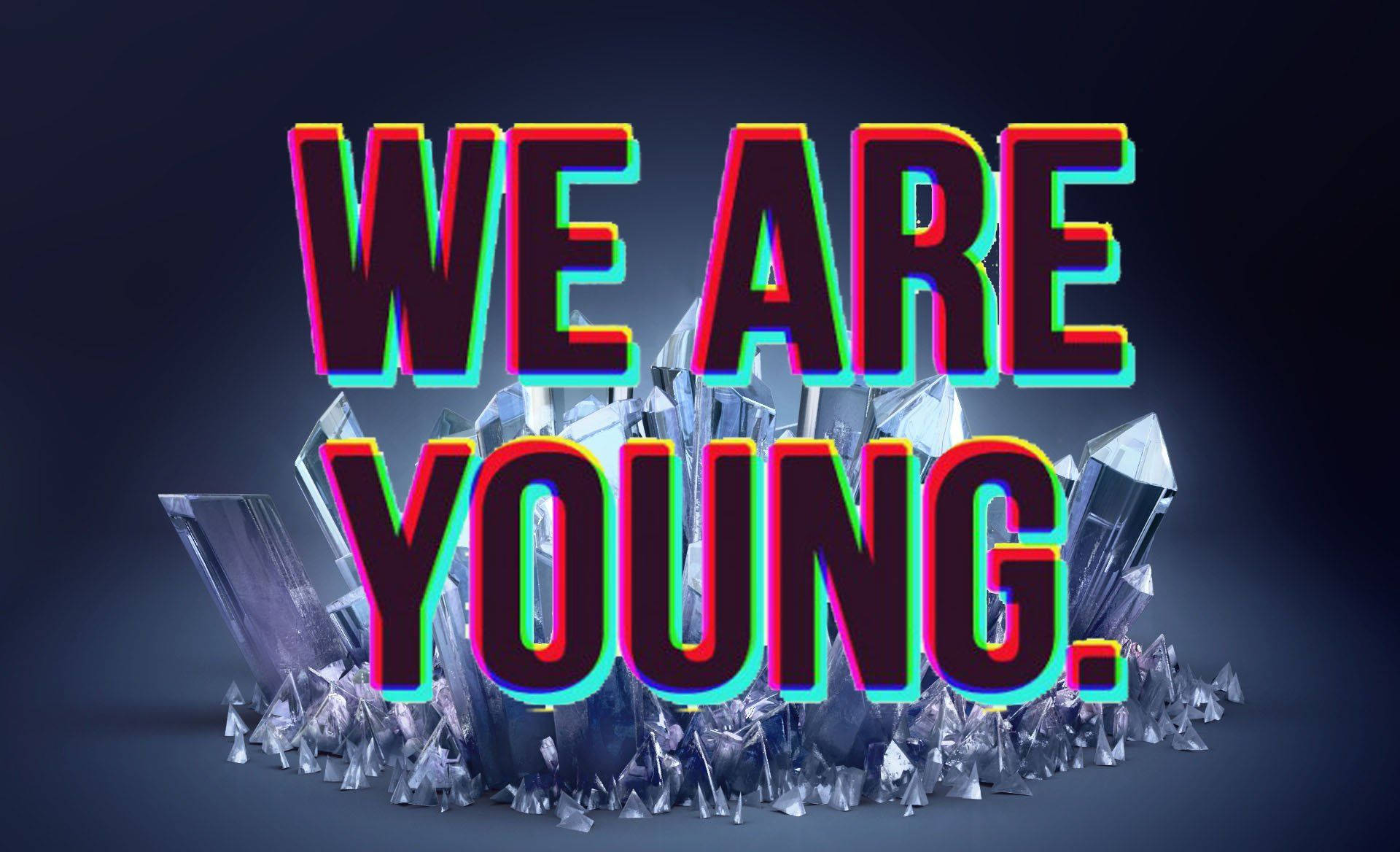We Are Young Dope Desktop