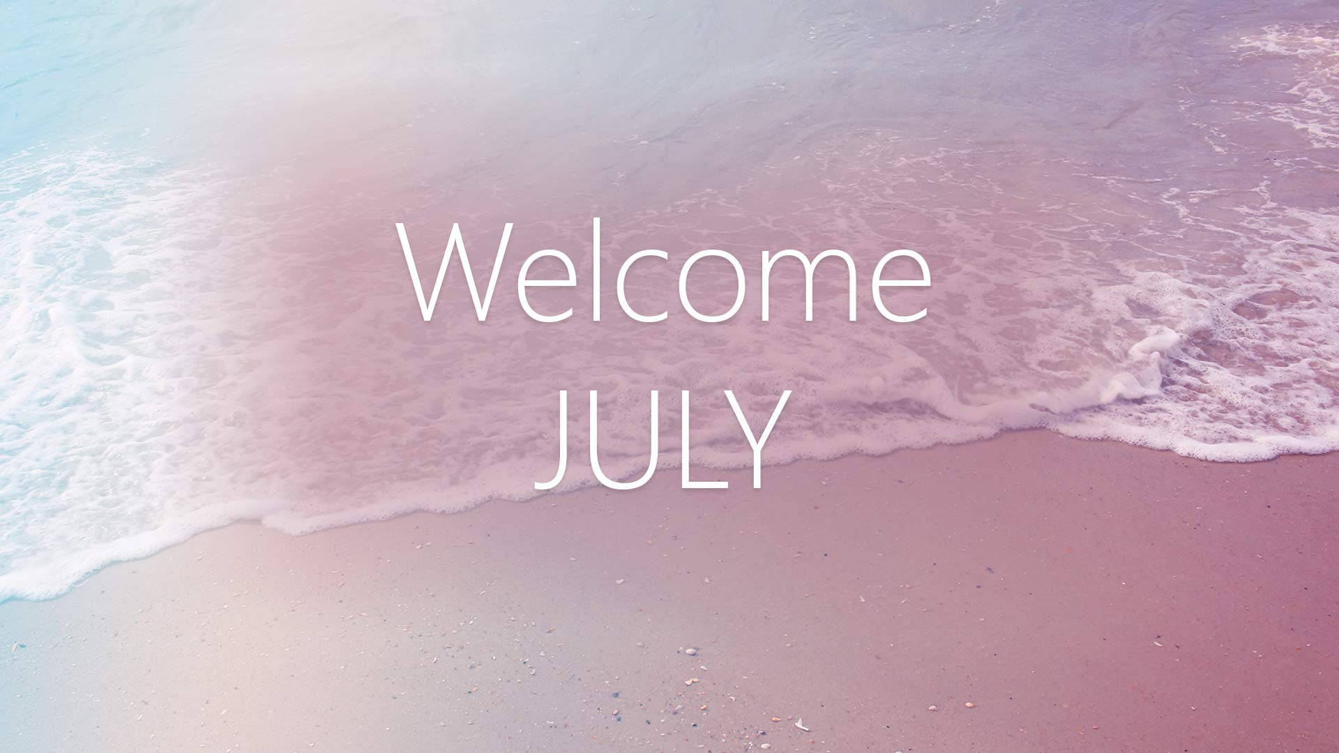 Welcome July In The Beach
