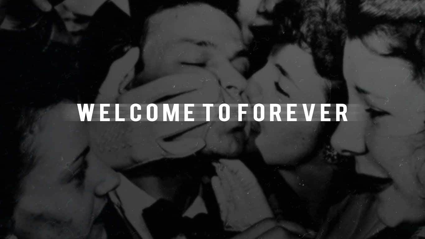 Welcome To Forever - A Black And White Photo Background