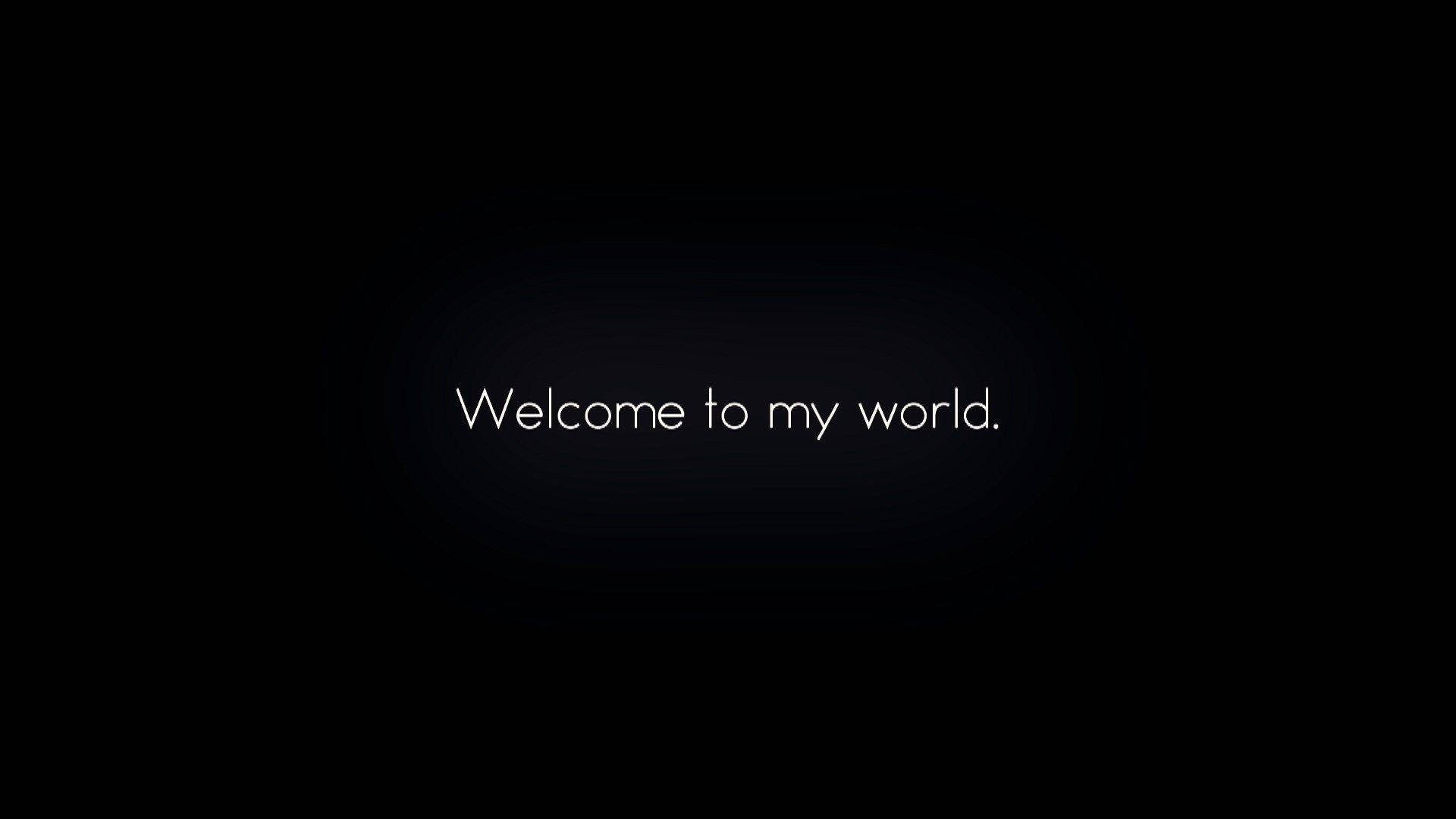 Welcome To My World Background