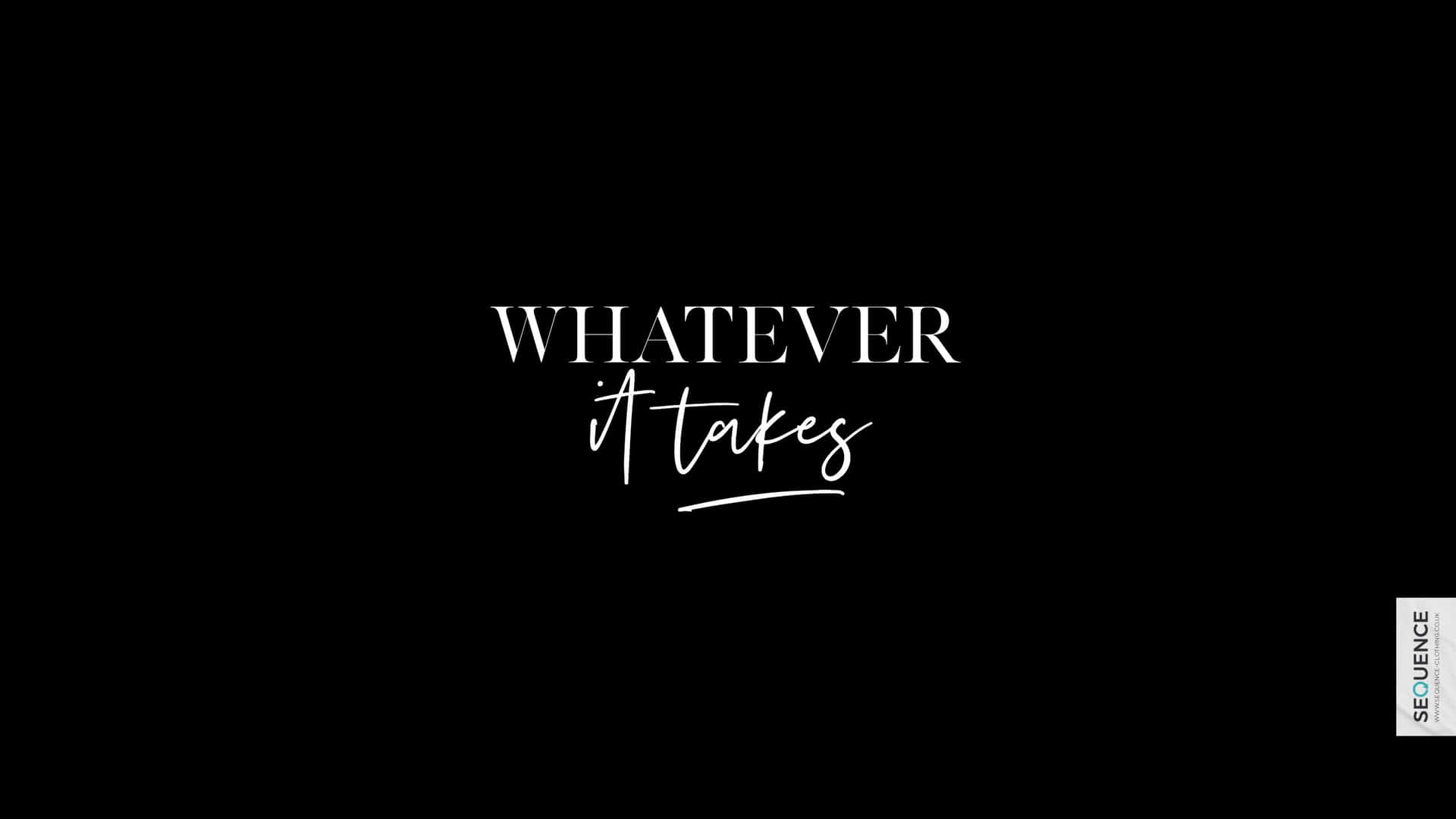 Whatever It Takes Black Background