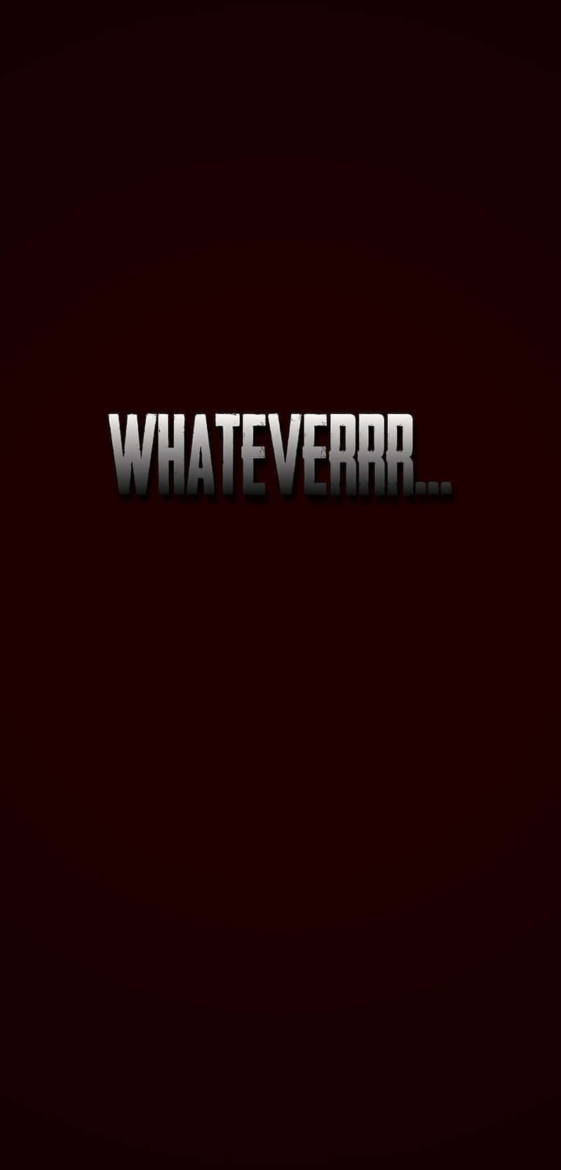 Whateverr - Screenshot Background