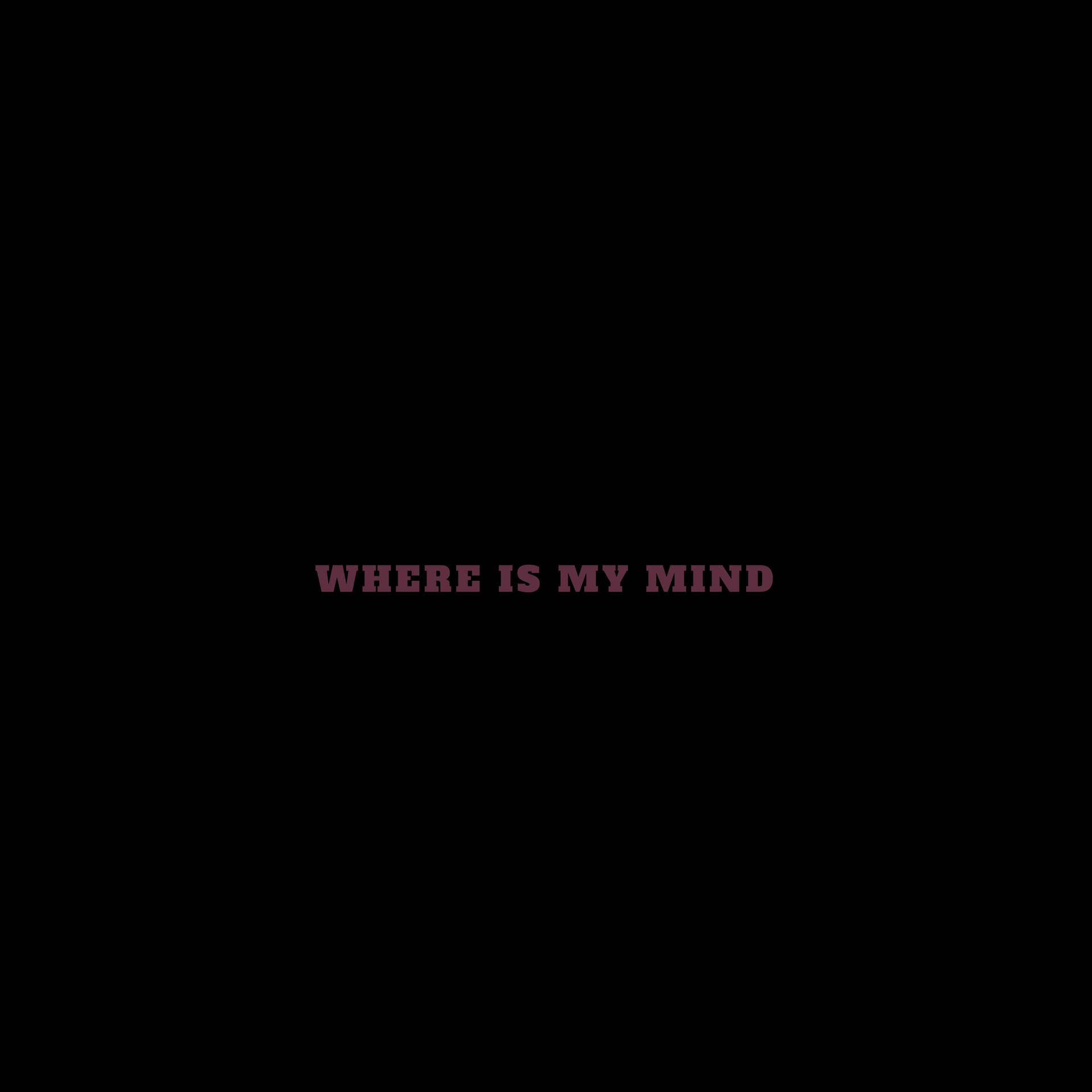 Where Is My Mind Inspirational Quote Background