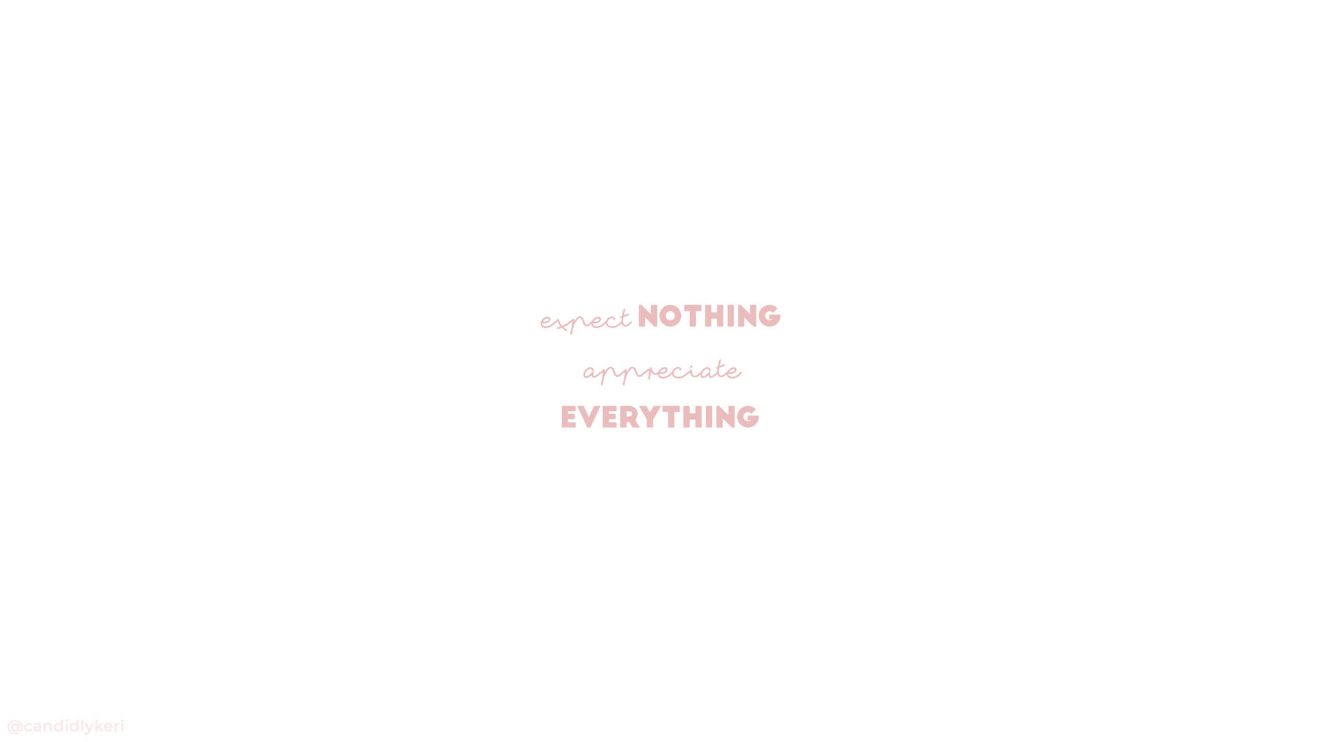White Aesthetic Tumblr Expect Nothing Appreciate Everything Background