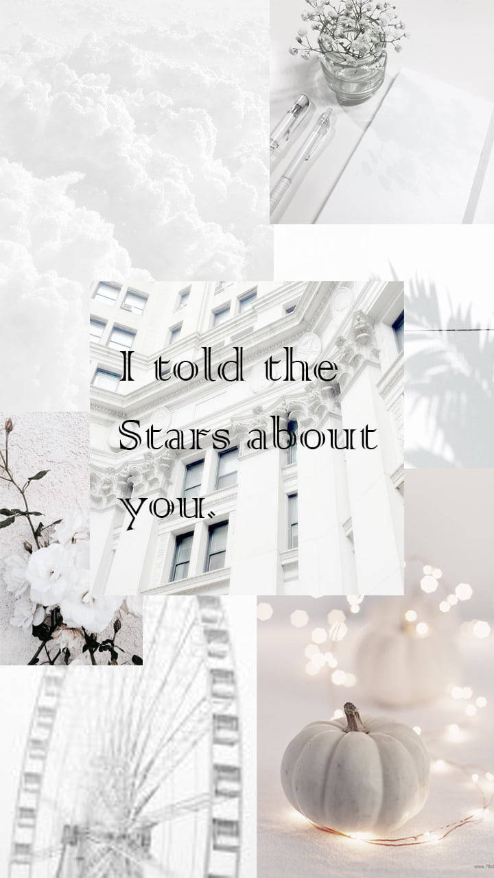 White Aesthetic Tumblr I Told The Stars About You Collage Background