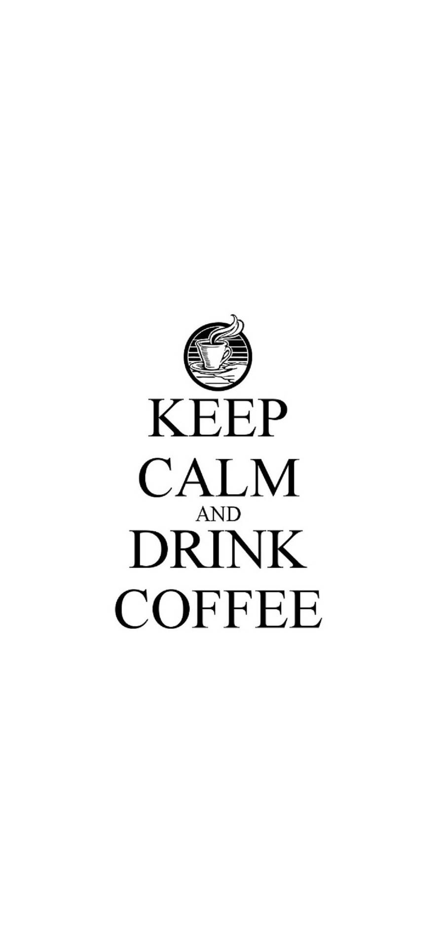 White Keep Calm Drink Coffee Iphone Background