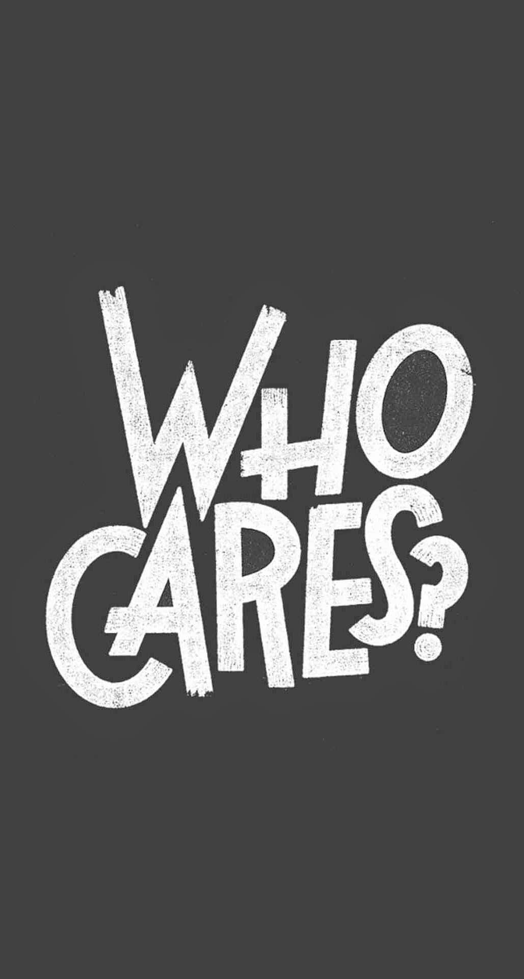 Who Cares? Logo On A Black Background Background