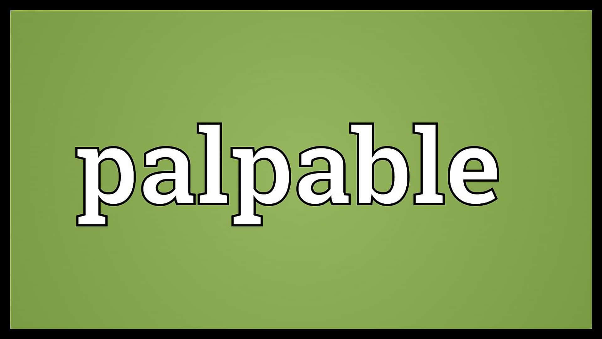 Word Palpable On Green Background Background