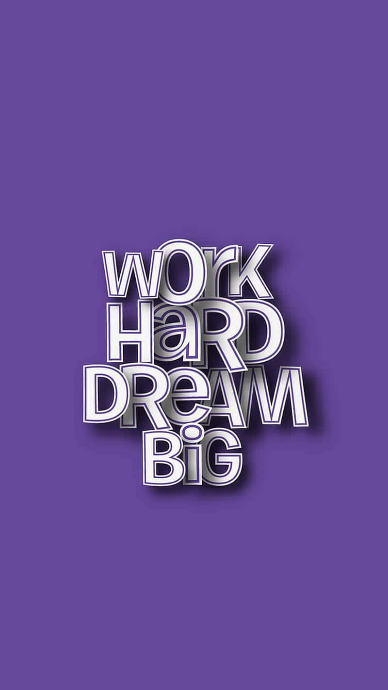 Work Hard Dream Big On A Purple Background Background