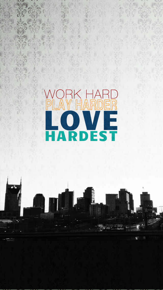 Work Hard Love Hardest By Nashville Background