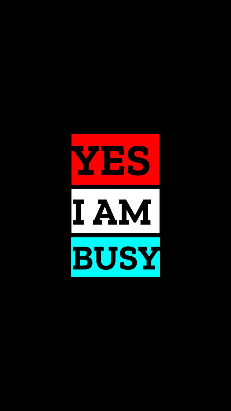 Yes I Am Busy Graphic Background