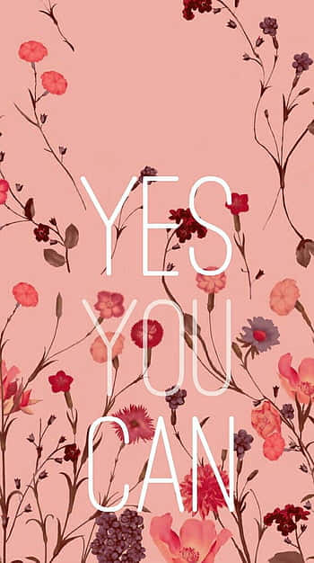 Yes You Can - A Pink Floral Background Background