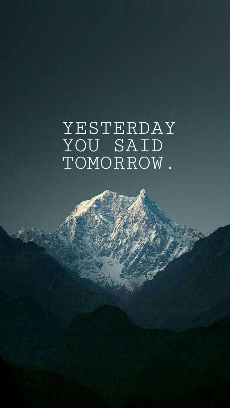 Yesterday You Said Tomorrow Motivational Mobile Background