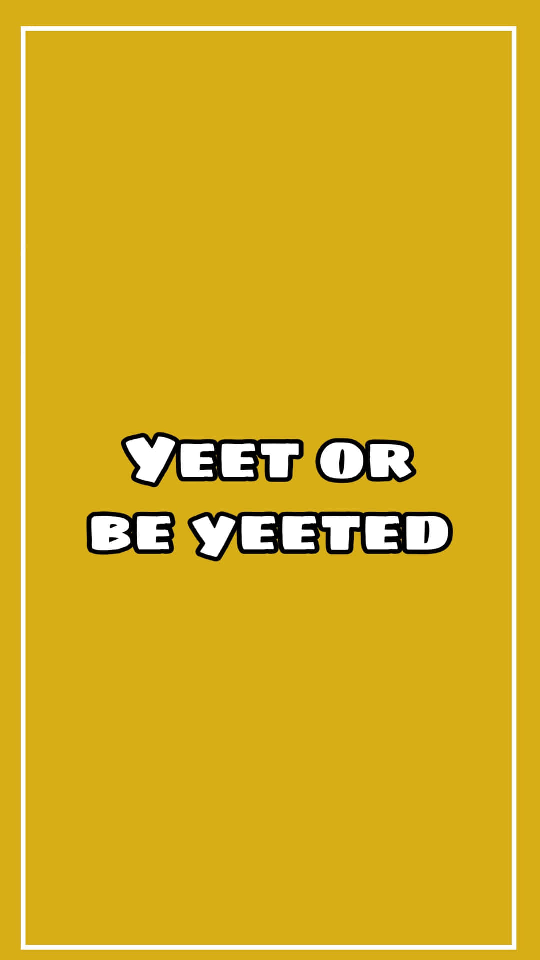 Yet Or Be Yeeted Background