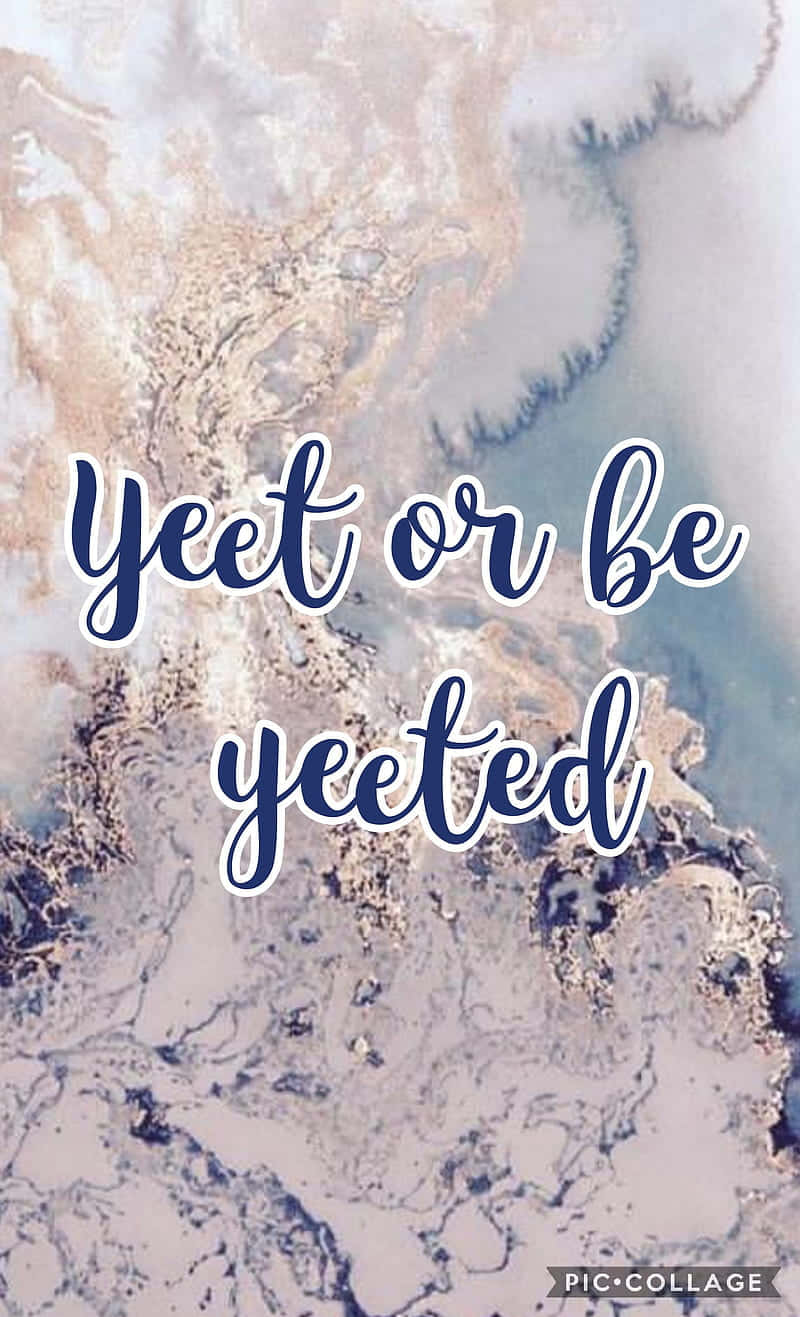 Yet Or Be Yeted Background