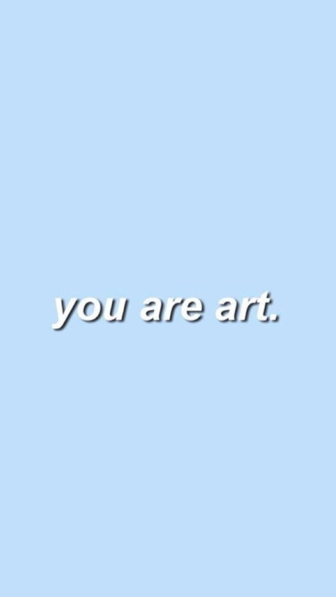 You Are Art Light Blue Aesthetic Iphone Background