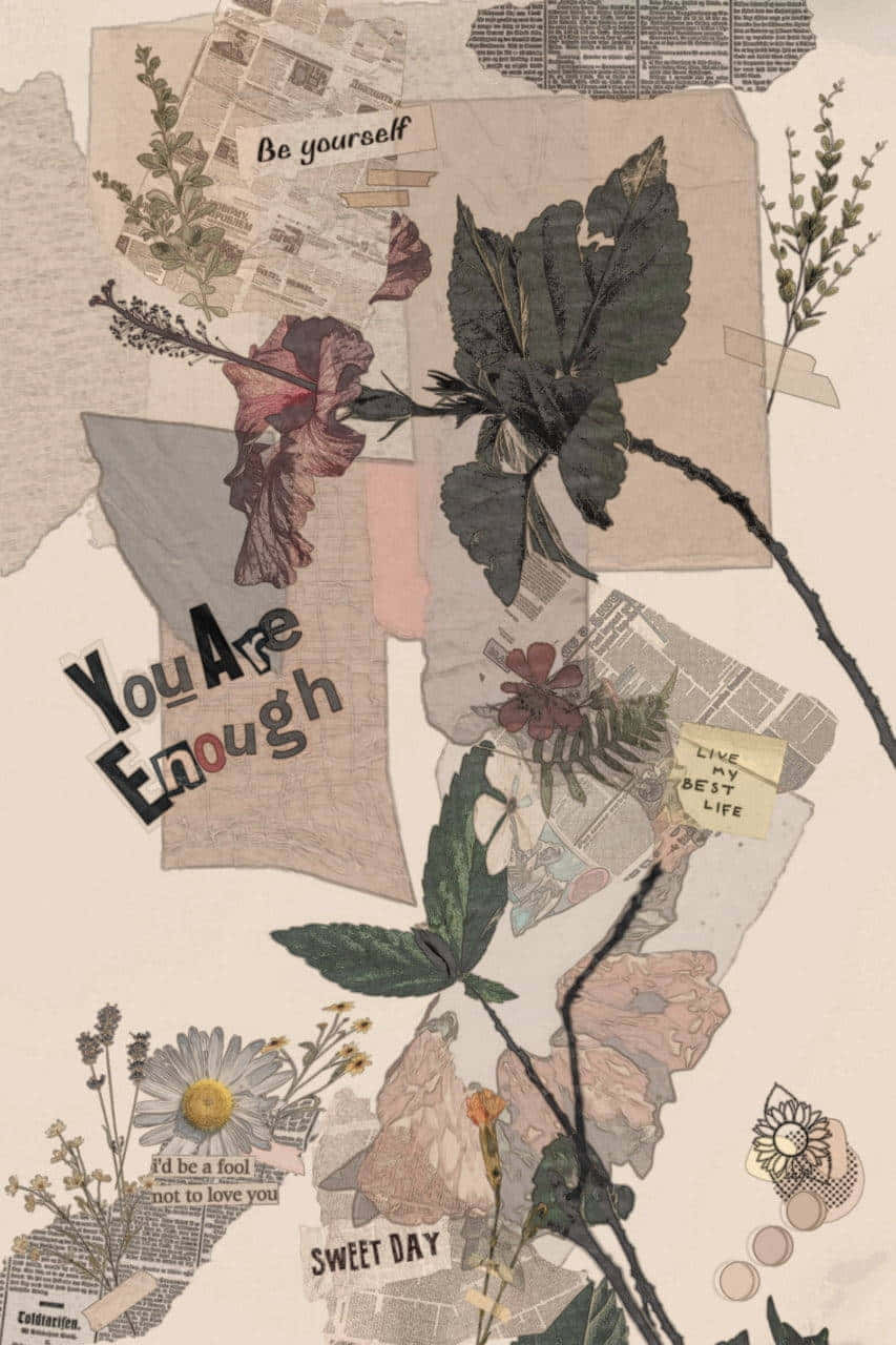 You Are Enough - A Collage Of Flowers And Papers Background