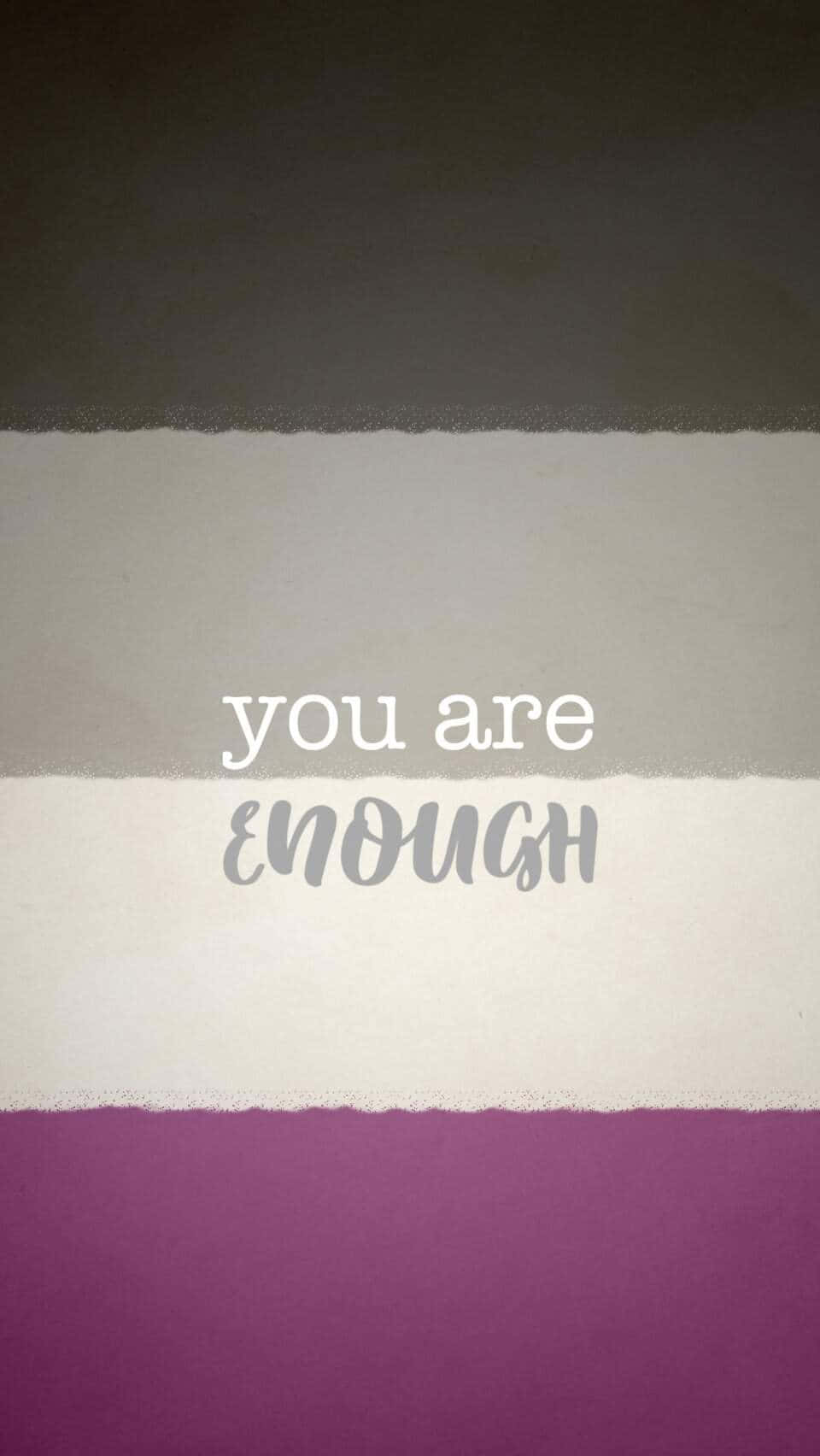 You Are Enough Asexual Quote Background
