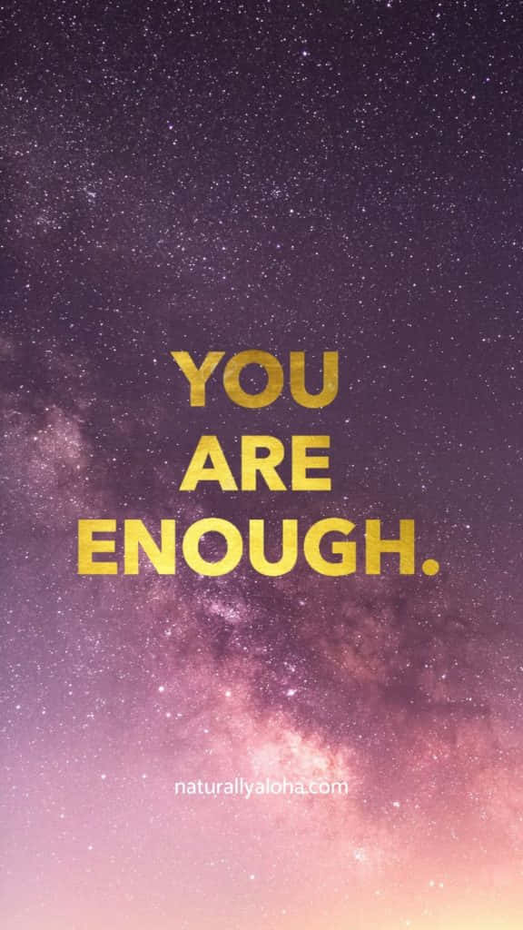 You Are Enough Quotes Background