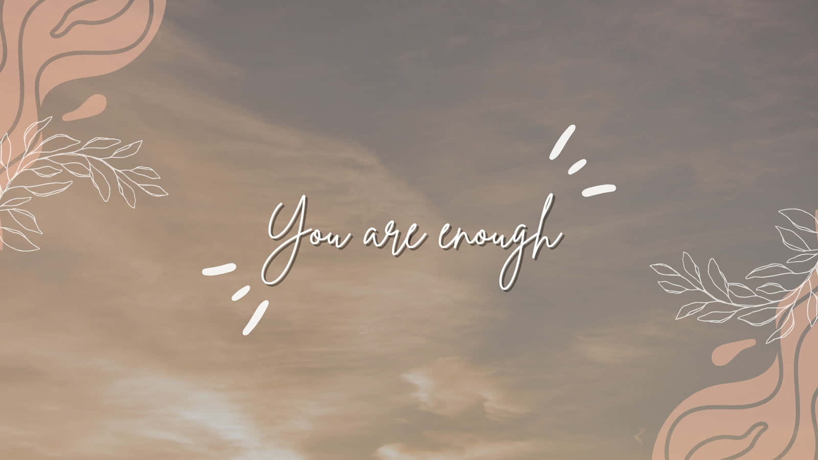 You Are Enough Wallpaper Background