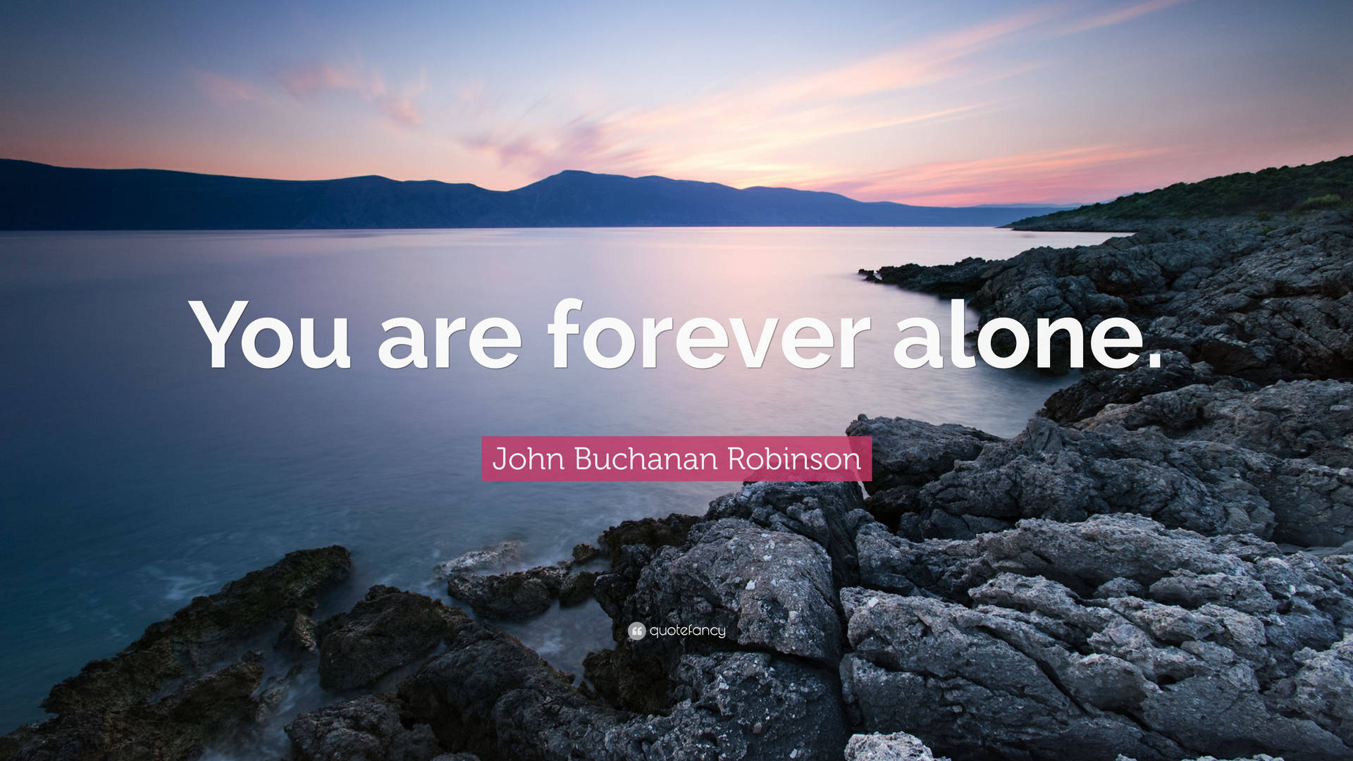 You Are Forever Alone Quote Background