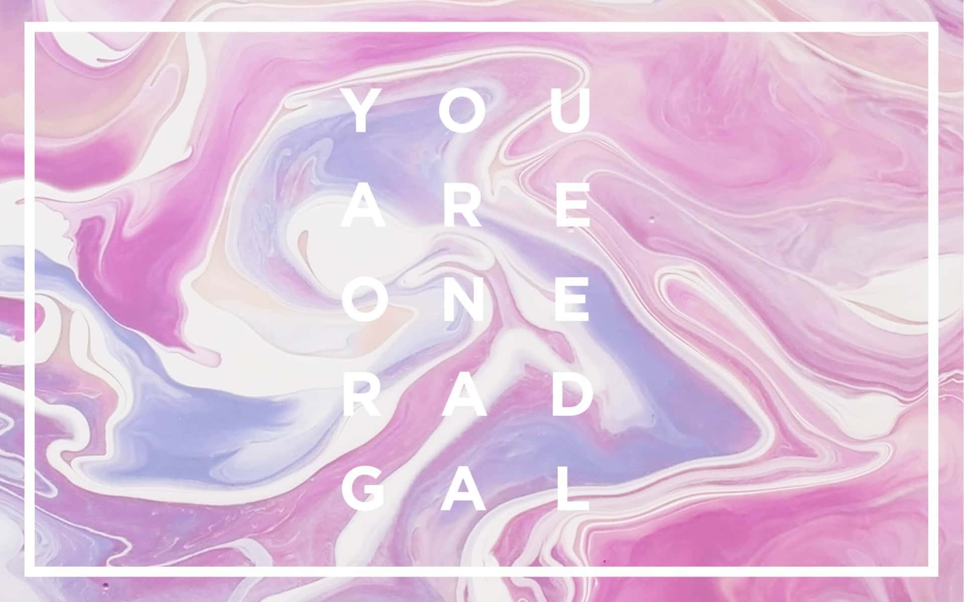 You Are One Rad Gal Background