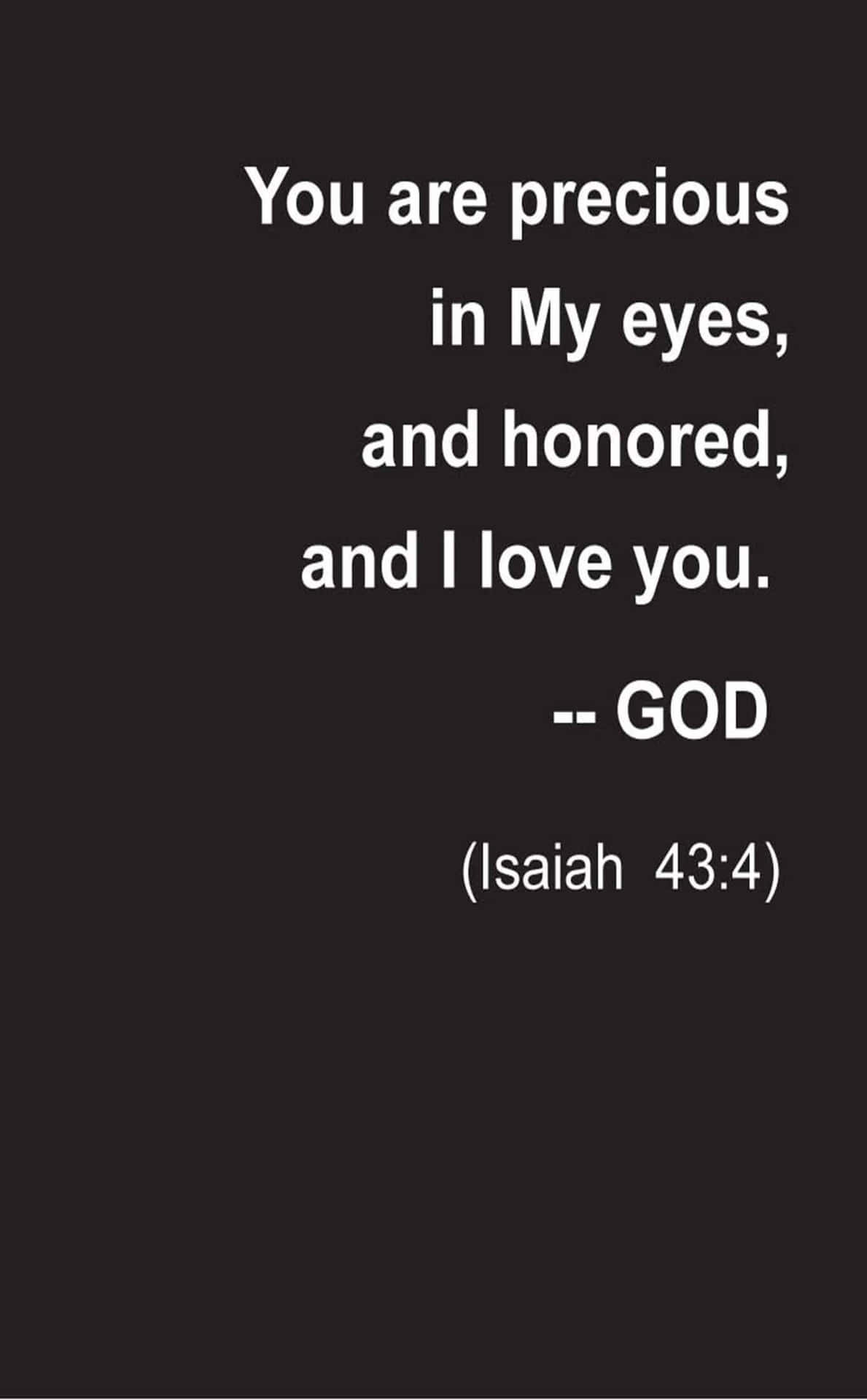 You Are Precious In My Eyes And Honored, I Love You God Background