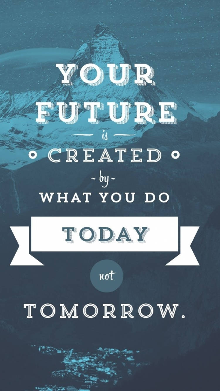 You Create Your Future Motivational Mobile Background