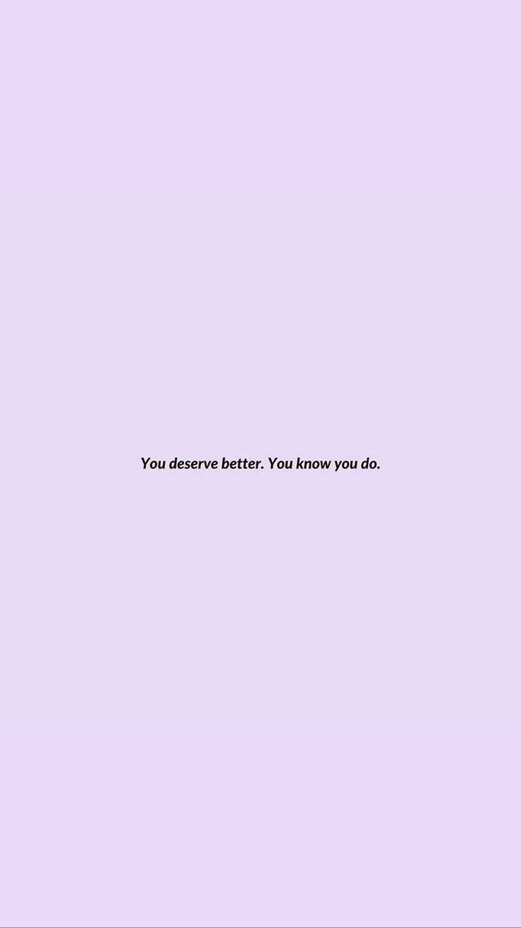 You Deserve Better - Inspirational Small Quote