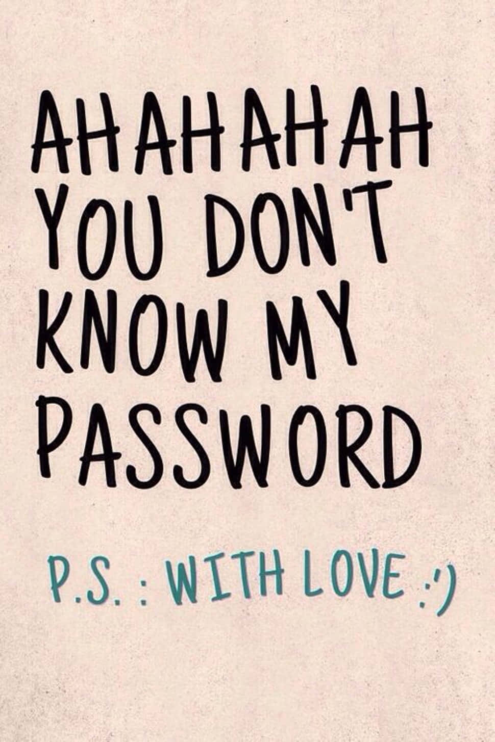 You Dont Know My Password Love Note Background