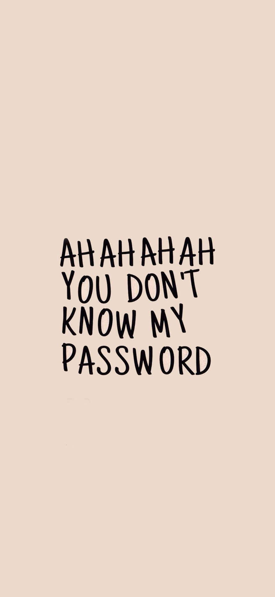 You Dont Know My Password Phrase