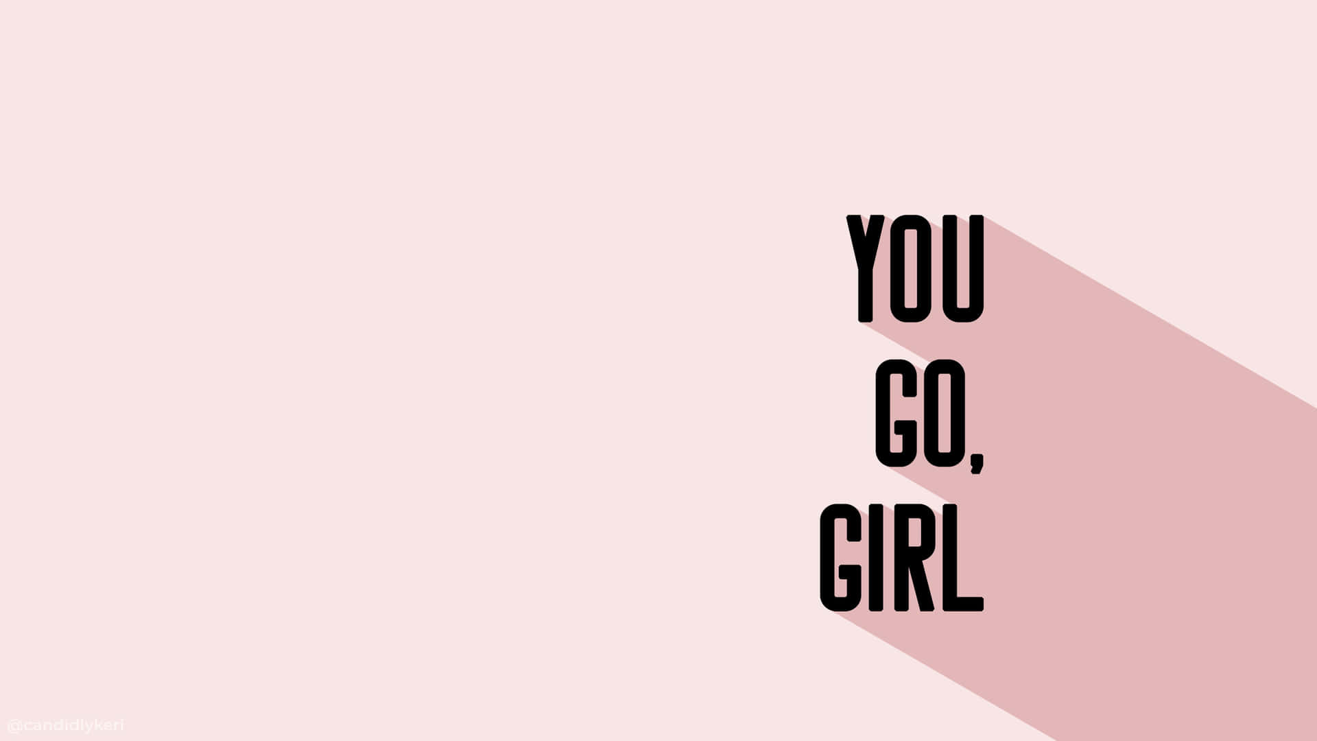You Go Girl Wallpaper Background