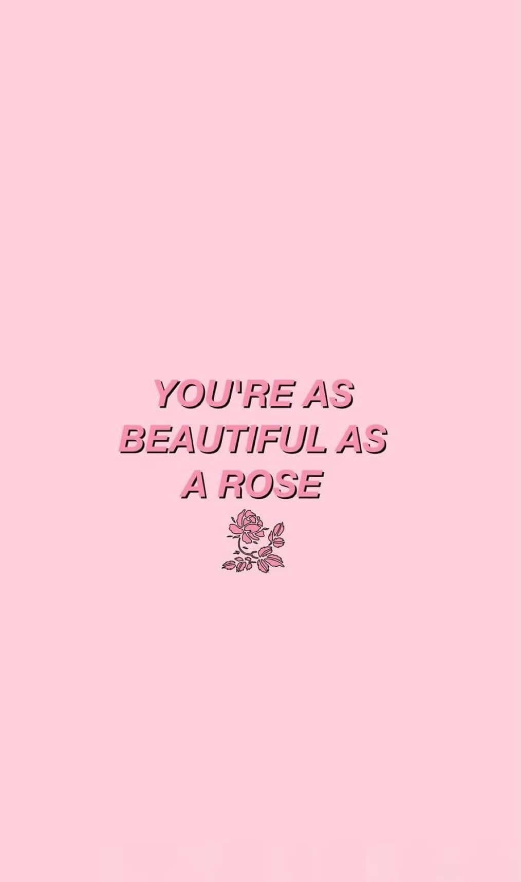 You're As Beautiful As A Rose Wallpaper Background