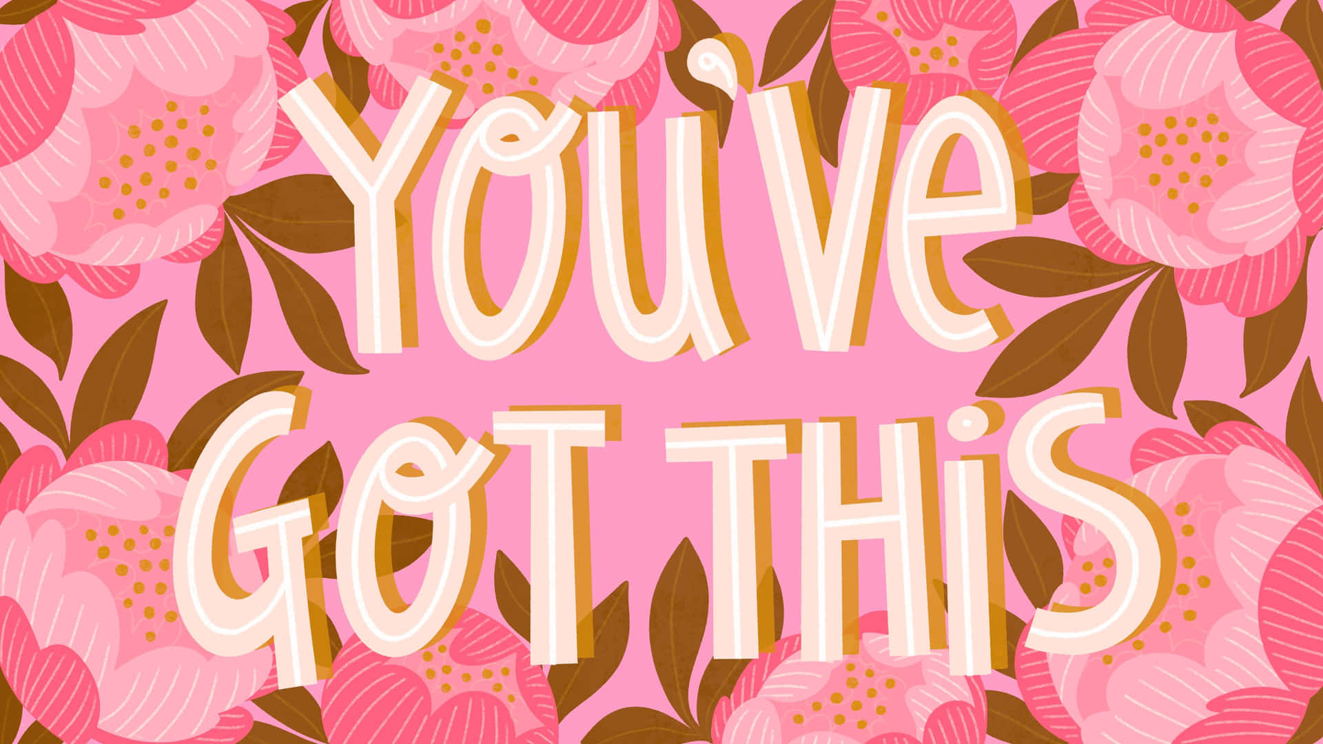 You've Got This - Pink Floral Print Background