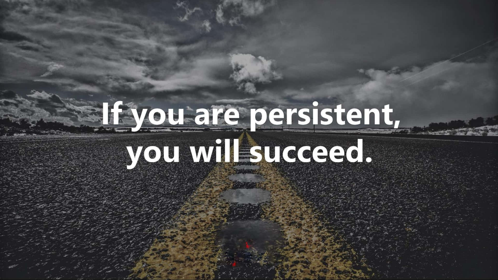 You Will Succeed If You Are Persistent Background