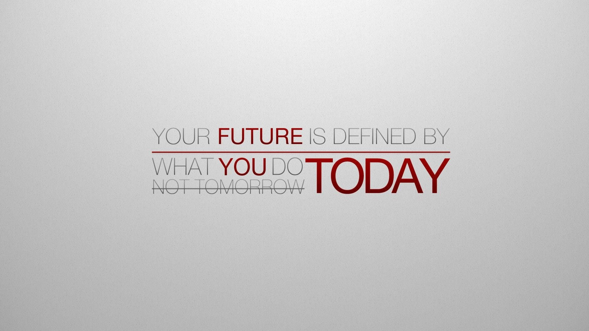Your Future Today Encouraging Quotes Background