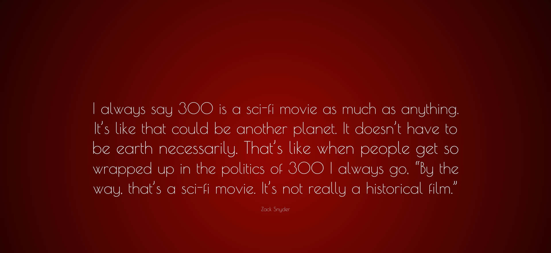 Zack Snyder300 Sci Fi Quote