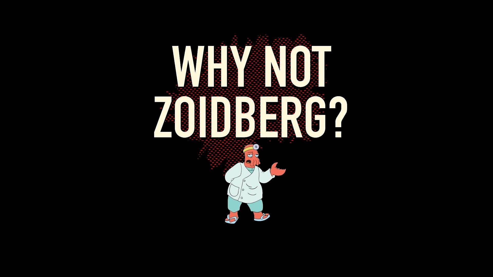 Zoidberg With Famous Catchphrase Background